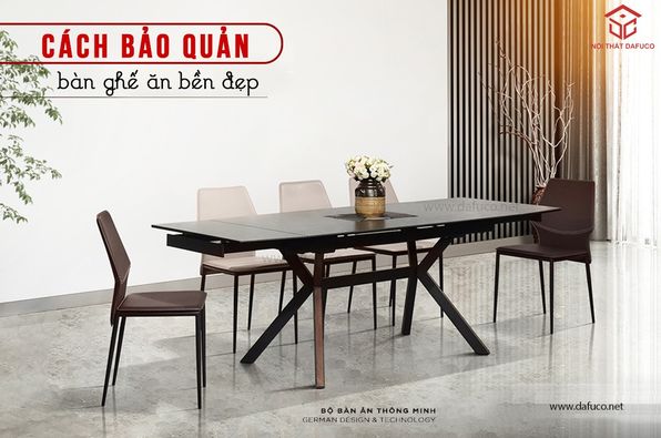 Bảo quản bàn ghế ăn như thế nào?